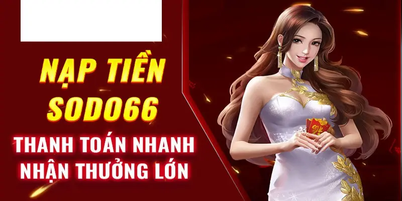 Nạp tiền Sodo66 bằng thẻ cào cực đơn giản